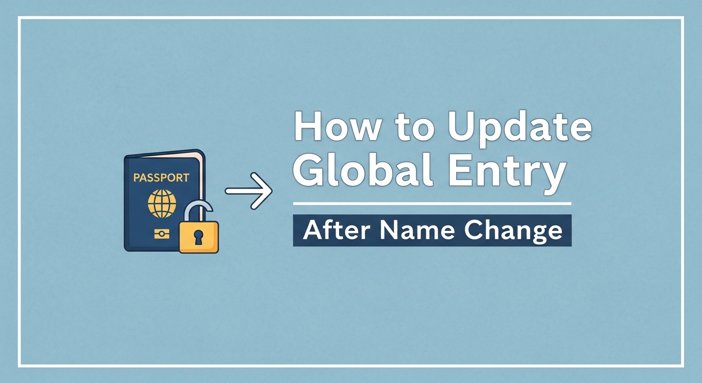 Global Entry Name Change: Update Profile (2026)
