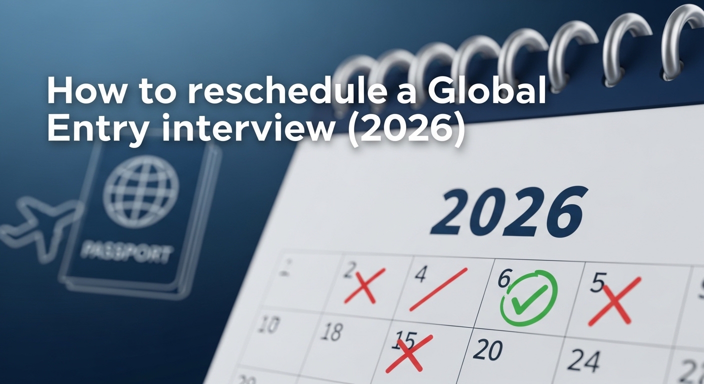 Rescheduling Global Entry in 2026: Step-by-Step + How to Find an Earlier Date